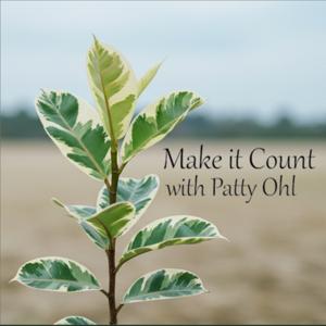 Make it Count with Patty Ohl