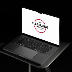 The All Sellling Is Social Podcast