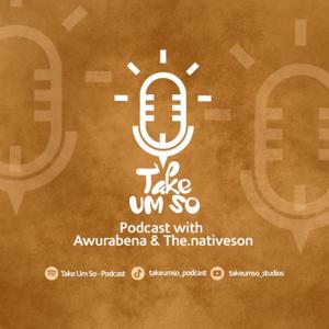 Take Um So - Podcast