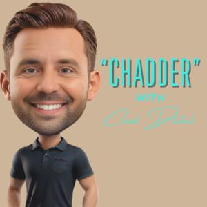 "CHADDER" With Chad Dinkel