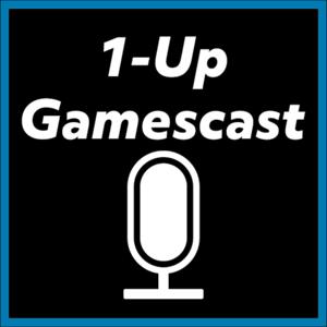 1-Up Gamescast