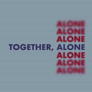Together, Alone Podcast
