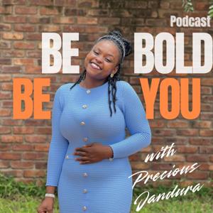 BE BOLD BE YOU by Precious Jandura