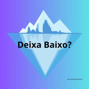 Deixa Baixo?