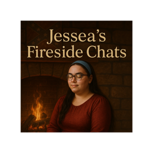 Jessea's Fireside Chats