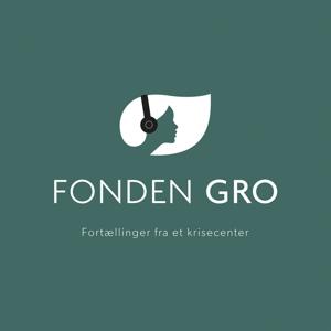 Fonden GRO Podcast - Fortællinger fra et krisecenter