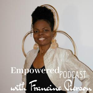 Empowered Podcast with Francine Pierson