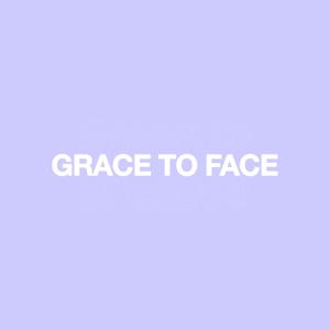 Grace to Face