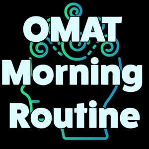 OMAT Morning Routine