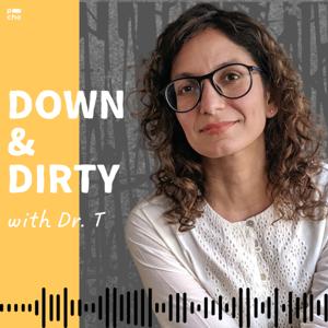 Down and Dirty with Dr. T.