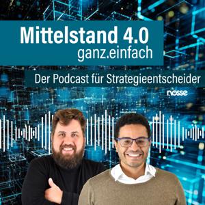 Mittelstand 4.0 ganz.einfach - Der Podcast für Strategieentscheider