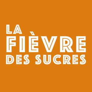 La Fièvre des Sucres