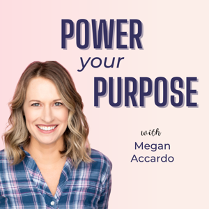 Power Your Purpose | Find More Meaning in Your Work & Business