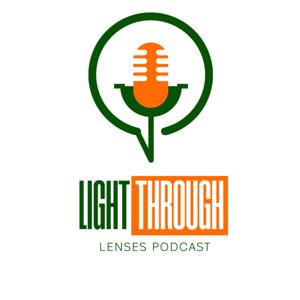 Light Through Lenses Podcast