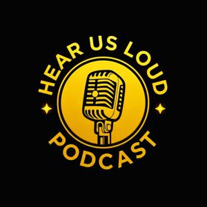 Hear Us Loud Podcast