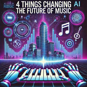 4 Things Changing the Future of Music