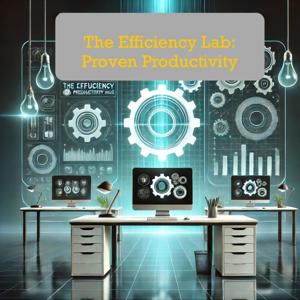 The Efficiency Lab: Proven Productivity Hacks