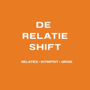 De Relatie Shift: Dè podcast over relaties, leiderschap en gedrag onder druk