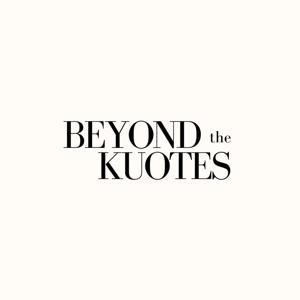 Beyond the Kuotes