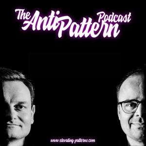The AntiPattern Podcast by Elevating Patterns