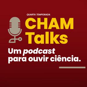 CHAM Talks, um podcast para ouvir ciência