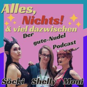 Alles, Nichts und viel dazwischen! *Der gute-Nudel Podcast*