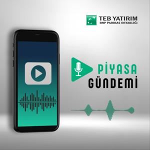 TEB Yatırım ile Piyasa Gündemi