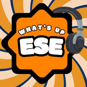 What’s Up, ESE? Podcast