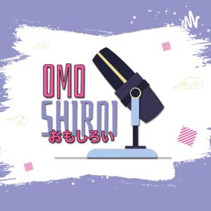 Omoshiroi - Un Podcast Otaku