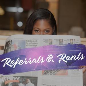 Referrals and Rants