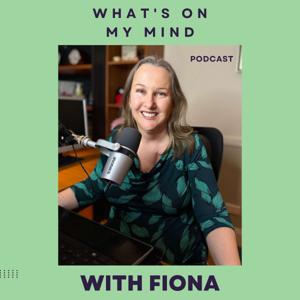 What's on My Mind with Fiona