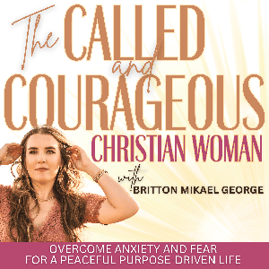 The Called and Courageous Christian Woman | Surrender Control, Overcome Anxiety, and Live Boldly in Purpose
