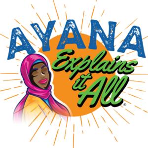 Ayana Explains It All