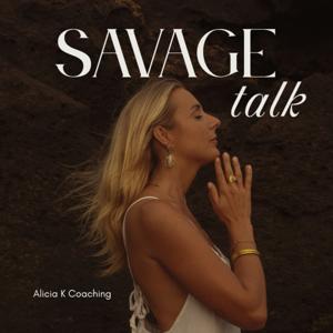 SAVAGE TALK: Le podcast pour reprendre ton pouvoir et te révéler