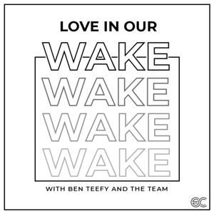 Love in our wake with Ps Ben Teefy