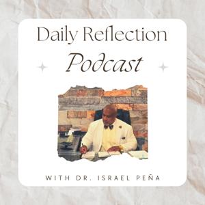 Daily Reflections with Dr. Israel Peña