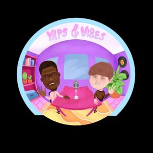 Yaps and Vibes