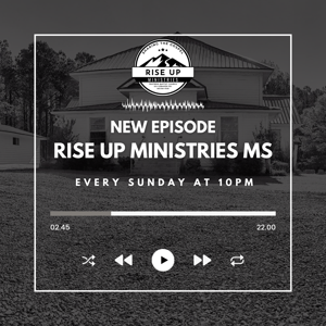Rise Up Ministries Mississippi Podcast