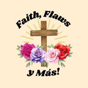 Faith, Flaws y Más!