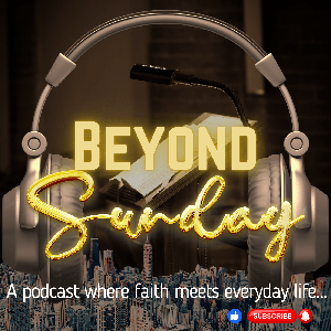 Beyond Sunday Podcast