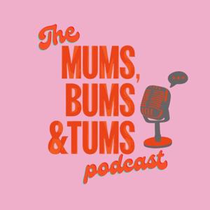 The Mums, Bums & Tums Podcast