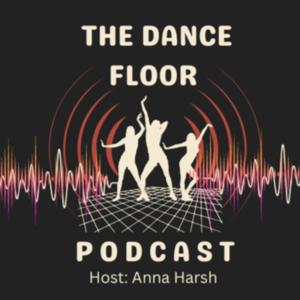 The Dance Floor with Anna Harsh