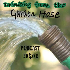 Drinking from the Garden Hose podcast
