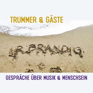 Trummer & Gäste - Ir Brandig - Gespräche über Musik & Menschsein