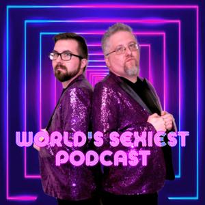 World's Sexiest Podcast