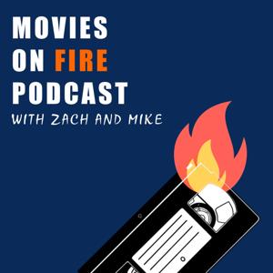 Movies on Fire with Zach and Mike