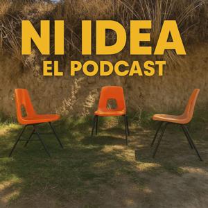 "Ni idea" el podcast