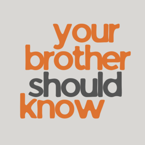 Your Brother Should Know