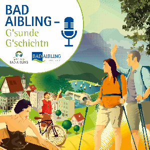 G'sunde G'schichtn - Bad Aibling erleben und leben