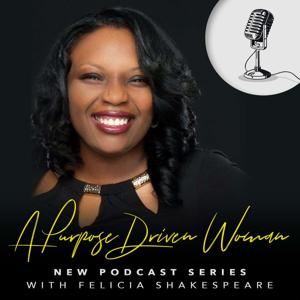 A Purpose Driven Woman Podcast